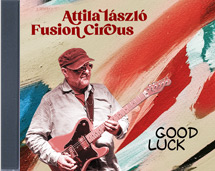 Attila László Fusion Circus - Good Luck